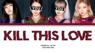 BLACKPINK - KILL THIS LOVE | But You Are Lisa & Jisoo