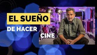 EL SUEÑO DE HACER CINE