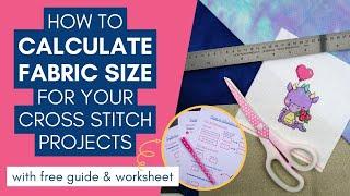 How to Calculate Fabric Size for Your Cross Stitch Projects