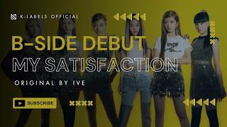 [B-SIDE DEBUT] FLAWLESS GANG - MY SATISFACTION original song by ive