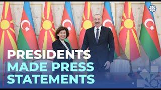 Presidents of Azerbaijan and North Macedonia made press statements