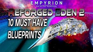 10 MUST HAVE BLUEPRINTS | Reforged Eden 2 | Empyrion Galactic Survival