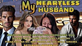 FULL STORY15-18|MY HEARTLESS HUSBAND