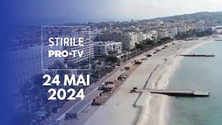 Știrile PRO TV - 24 Mai 2024