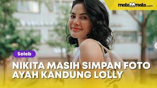 Nikita Mirzani Masih Simpan Foto Ayah Kandung Lolly: Kami Berteman Baik