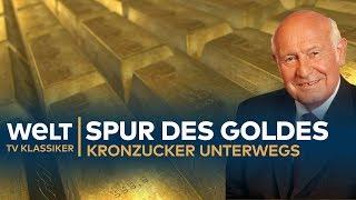 Die Spur des GOLDES - Kronzucker unterwegs | Doku - TV Klassiker