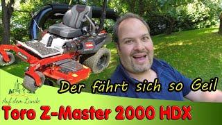 Den hab ich mir gekauft  Toro Z-Master 2000 HDX ⭕️ Zero Turn Mäher fahren