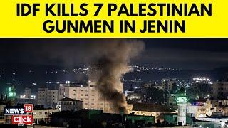 West Bank: IDF Eliminates 7 Gunmen In Counterterrorism Raid In Jenin | IDF | Israel | N18G