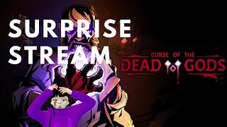 Curse of the Dead Gods! Surprise Stream