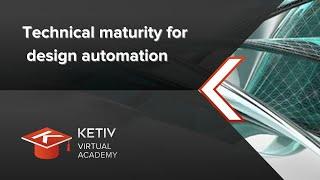 Technical maturity for design automation | KETIV Virtual Academy