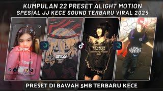 KUMPULAN 22 PRESET JJ ALIGHT MOTION SPESIAL JJ KECE SOUND TERBARU VIRAL 2025 | PRESET DI BAWAH 5 MB