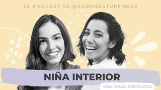 NIÑA INTERIOR: cómo SANARLA y RECUPERARLA | @SomosEstupendas