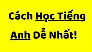 Cách học tiếng Anh DỄ NHẤT (kinh nghiệm thực tế) | Web5ngay