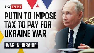 Vladimir Putin set to impose biggest tax hike in 25 years to pay for Ukraine war