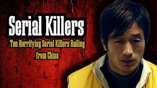 Ten Horrifying Serial Killers Hailing from China