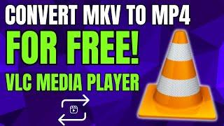 How To Convert Mkv To Mp4 Using VLC Media Player