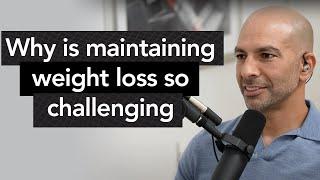 Why is maintaining weight loss more challenging than losing weight?