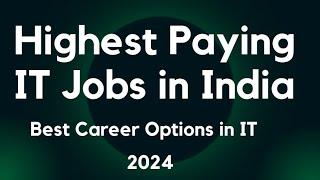 Highest Paying IT Jobs in 2024 | Best Career Options in India | Software Developer Job for Freshers