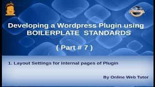 Wordpress Plugin development using Boilerplate from scratch(#7) Layout Settings of pages of  plugin