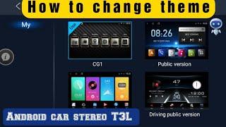 How to change theme in Android car stereo T3L