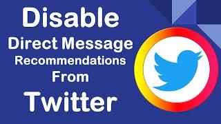 How To Make Twitter Account Private | Disable Direct Message and Recommendations