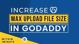 How To Increase Maximum Upload File Size In Godaddy Cpanel 2024 | Upload Large Files In WordPress