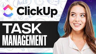 How To Use Clickup For Task Management (Step-by-Step)