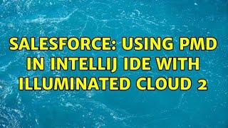 Salesforce: Using PMD in IntelliJ IDE with Illuminated cloud 2