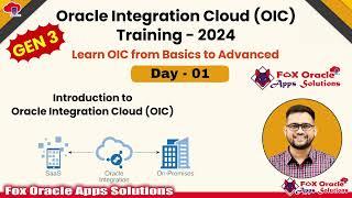 Day 1 - Oracle Integration Cloud (OIC) Gen3 Training : Complete Beginner to Advanced Guide