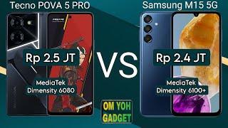 Tecno POVA 5 PRO vs Samsung M15 5G, Lebih Worth it Mana?