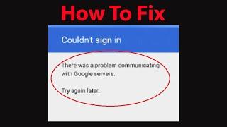 Fix " Could'nt Sign in -There was a problem communicating with google servers" On Android Devices ?