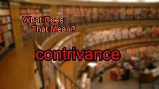 What does contrivance mean?