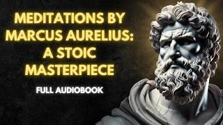 EVERYONE SHOULD READ THIS ONCE IN THEIR LIFE: Marcus Aurelius' Meditations - Full Audiobook