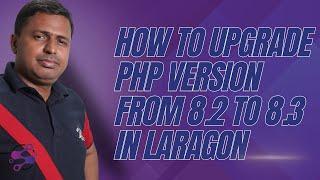 How to Upgrade PHP Version from 8.2 to 8.3 in Laragon | Use PHP 8.3 in Laragon | Laragon php upgrade