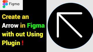 Easily Create an Arrow in Figma Without Using Plug-ins | Figma Tutorial