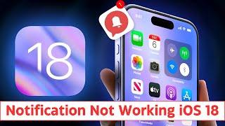 How to Fix Notification Issues on iPhone iOS 18: Notification Not Working iOS 18