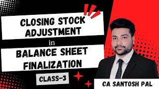 Closing Stock Adjustment in Balance Sheet Finalization | Detail में सीखे | CA Santosh Pal Classes