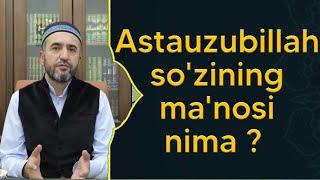 Astauzubillah ning ma'nosi nima?