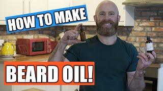 How to MAKE Your Own Beard Oil!