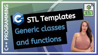 STL Templates in C++ - Generic Functions and Classes (beginner-friendly)