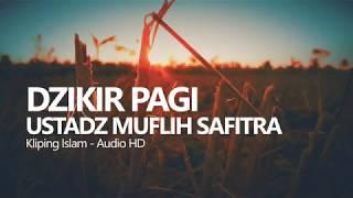 Dzikir Pagi Sesuai Sunnah - Ustadz Muflih Safitra (Audio HD)