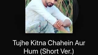 Tujhe Kitna Chahein Aur Hum | by Aryan | On Star Maker