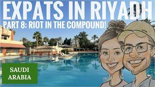 Expats in Riyadh Part 8:  Riot in the Compound!