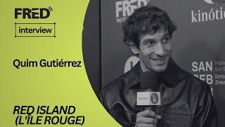 FRED's Interview: Quim Gutiérrez - RED ISLAND (L'ÎLE ROUGE) #71SSIFF