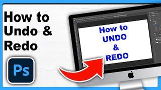 How to Undo and Redo in Photoshop - Full Guide 2024