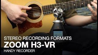 Zoom H3-VR: Stereo Recording Formats