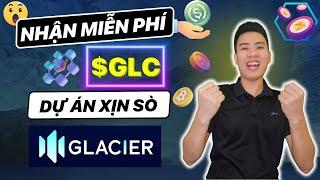  Hướng dẫn nhận Miễn Phí Token #GLC của dự án Glacier Network cực kỳ ngon