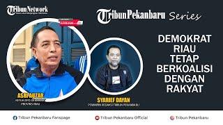 TRIBUN PEKANBARU SERIES: DEMOKRAT RIAU TETAP BERKOALISI DENGAN RAKYAT