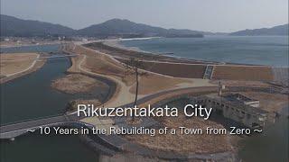 Tsunami, 10 Years in the Rebuilding of a Town from Zero, Rikuzentakata, Japan Earthquake [Eng Subs]