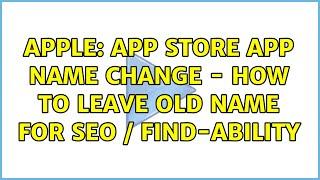 Apple: App Store App Name Change - how to leave old name for SEO / find-ability